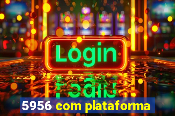 5956 com plataforma